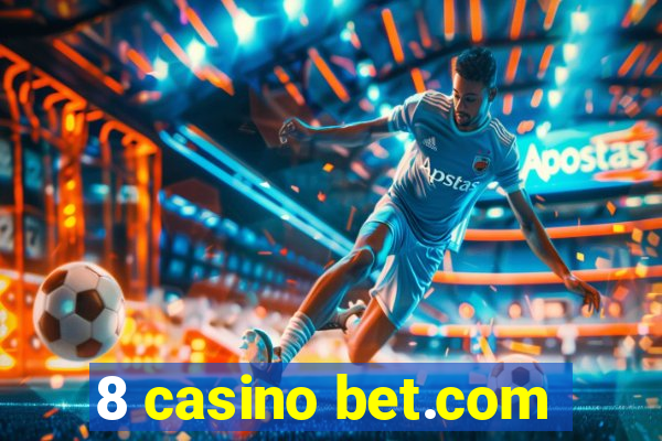 8 casino bet.com